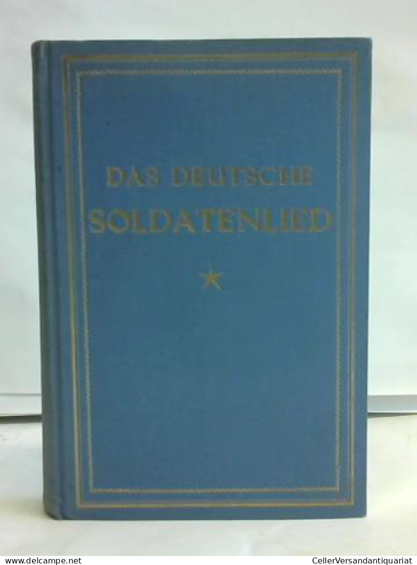 Das Deutsche Soldatenlied Wie Es Heute Gesungen Wird. Auswahl Von Klabund Von Henschke, Alfred Georg Hermann (Klabund) - Ohne Zuordnung