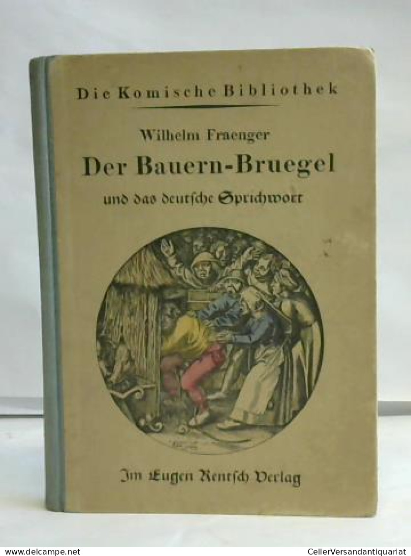 Der Bauer Bruegel Und Das Deutsche Sprichwort Von Fraenger, Wilhelm - Ohne Zuordnung