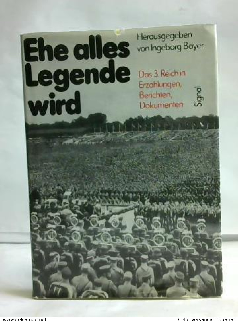 Ehe Alles Legende Wird Von Bayer, Ingeborg (Hrsg.) - Ohne Zuordnung