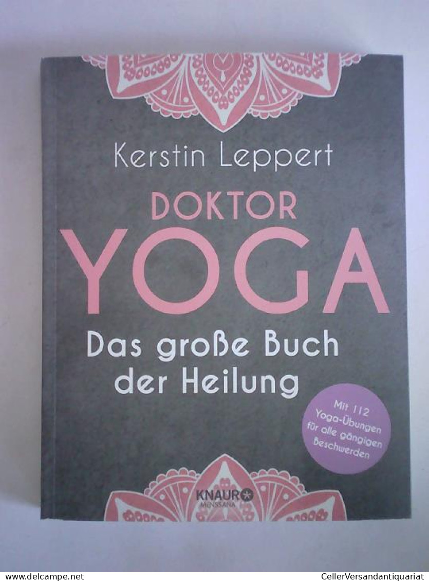 Doktor Yoga. Das Große Buch Der Heilung Von Leppert, Kerstin - Non Classés