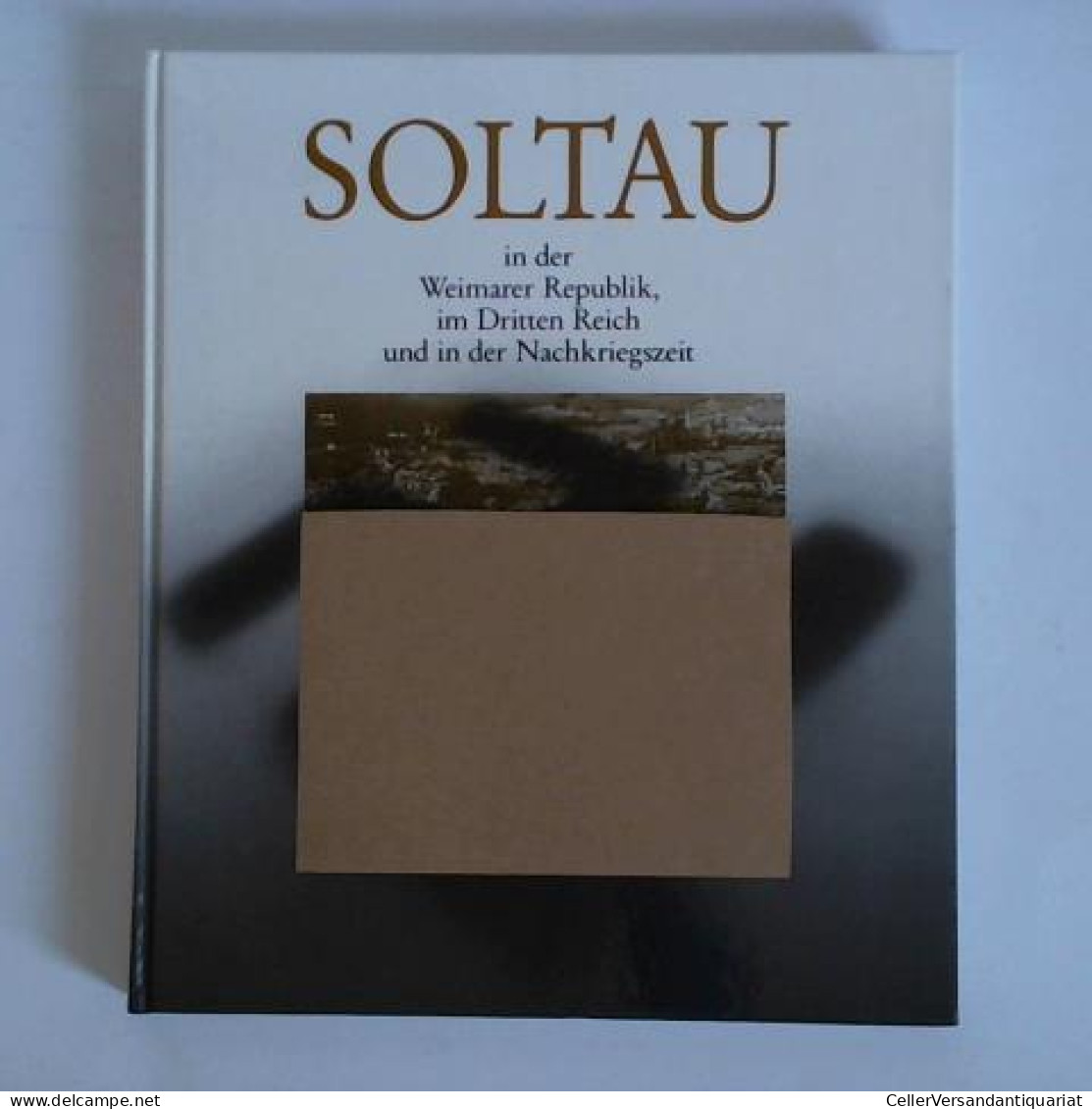 Soltau In Der Weimarer Republik, Im Dritten Reich Und In Der Nachkriegszeit 1918 - 1948 Von Begemann, Ulrike - Non Classés