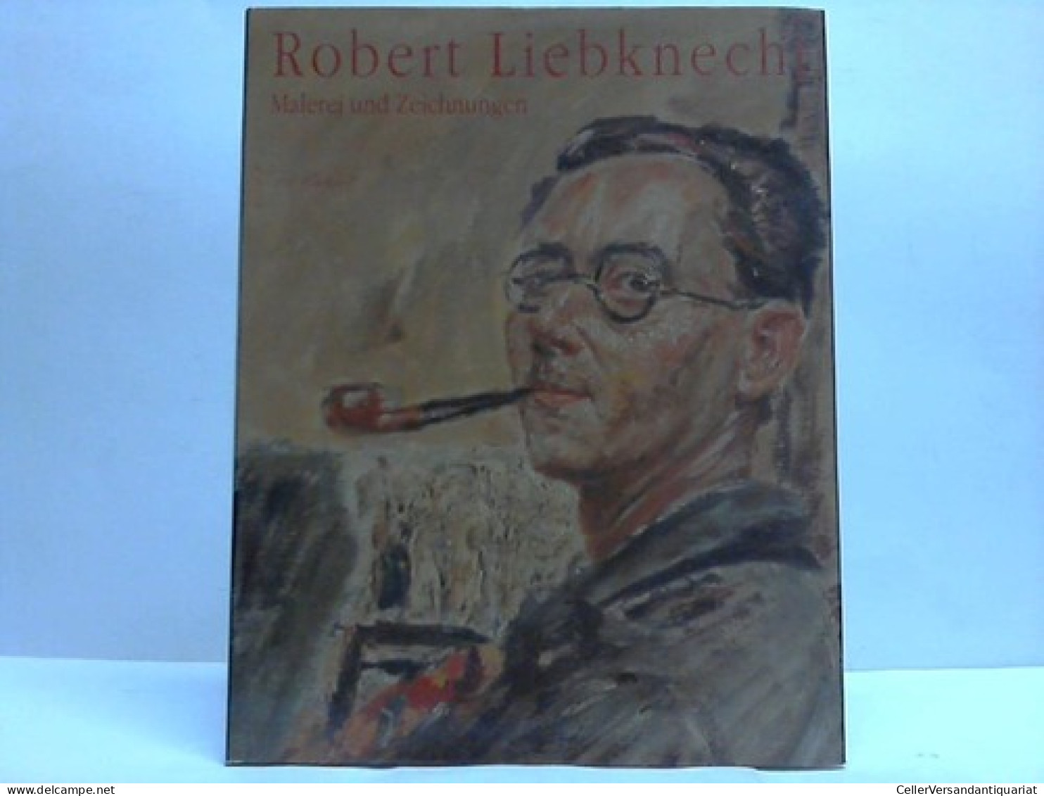 Robert Liebknecht. Ölbilder, Zeichnungen, Grafiken Und Texte Zu Leben Und Werk Von Janitzki, Michael (Hrsg.) - Non Classés