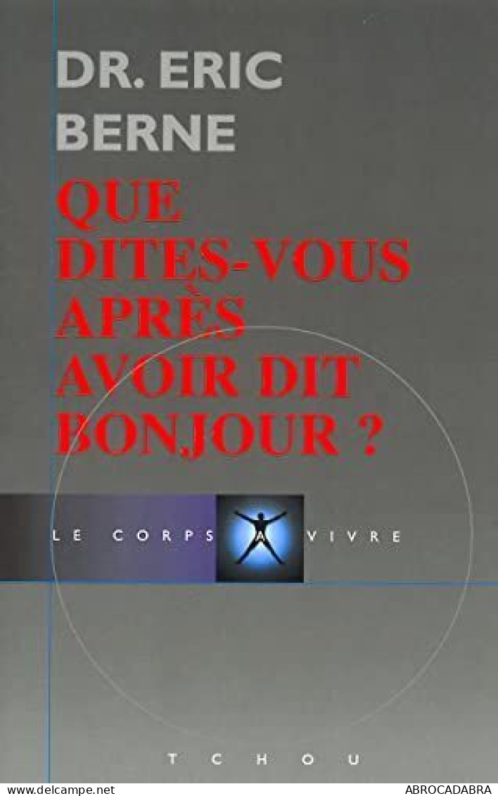 Que Dites Vous Apres Avoir Dit Bonjour - Psychologie & Philosophie