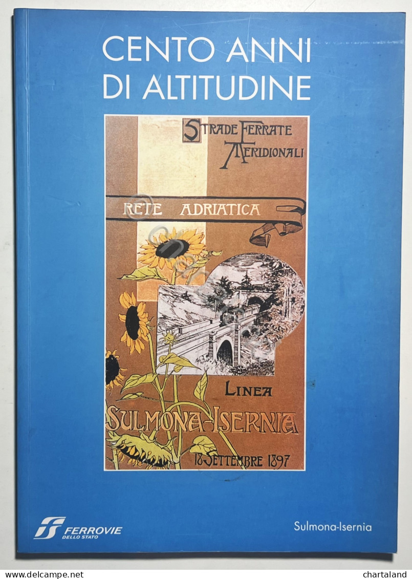 Ferrovie Dello Stato - Cento Anni Di Altitudine: Ferrovia Sulmona - Isernia 2009 - Autres & Non Classés