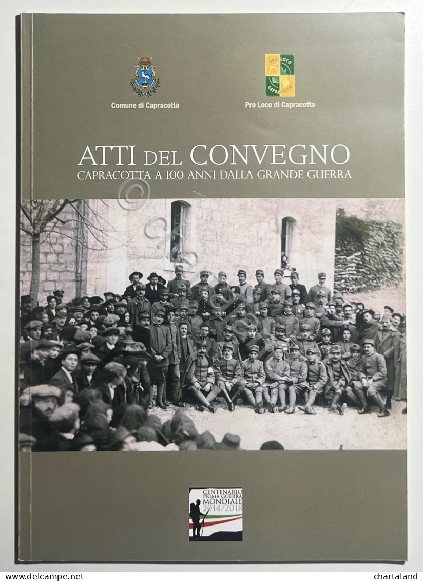 AA. VV. - Atti Del Convegno: Capracotta A 100 Anni Dalla Guerra - Ed. 2015 - Sonstige & Ohne Zuordnung