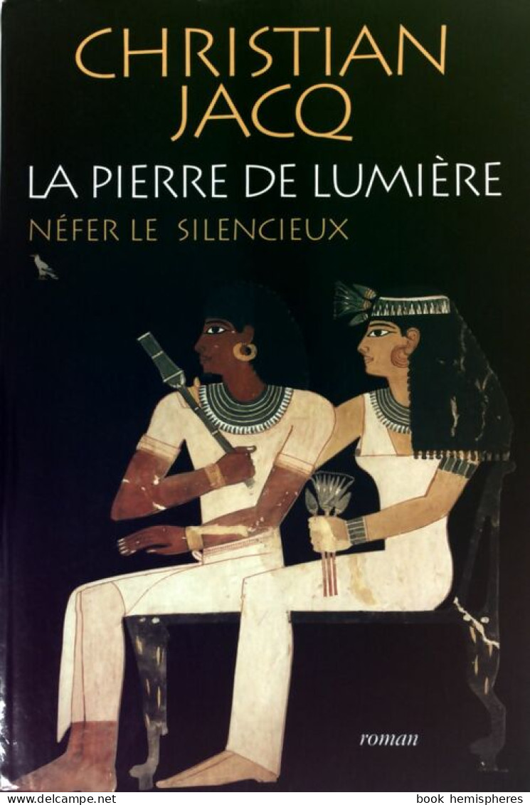 La Pierre De Lumière Tome I : Nefer Le Silencieux (2000) De Christian Jacq - Storici