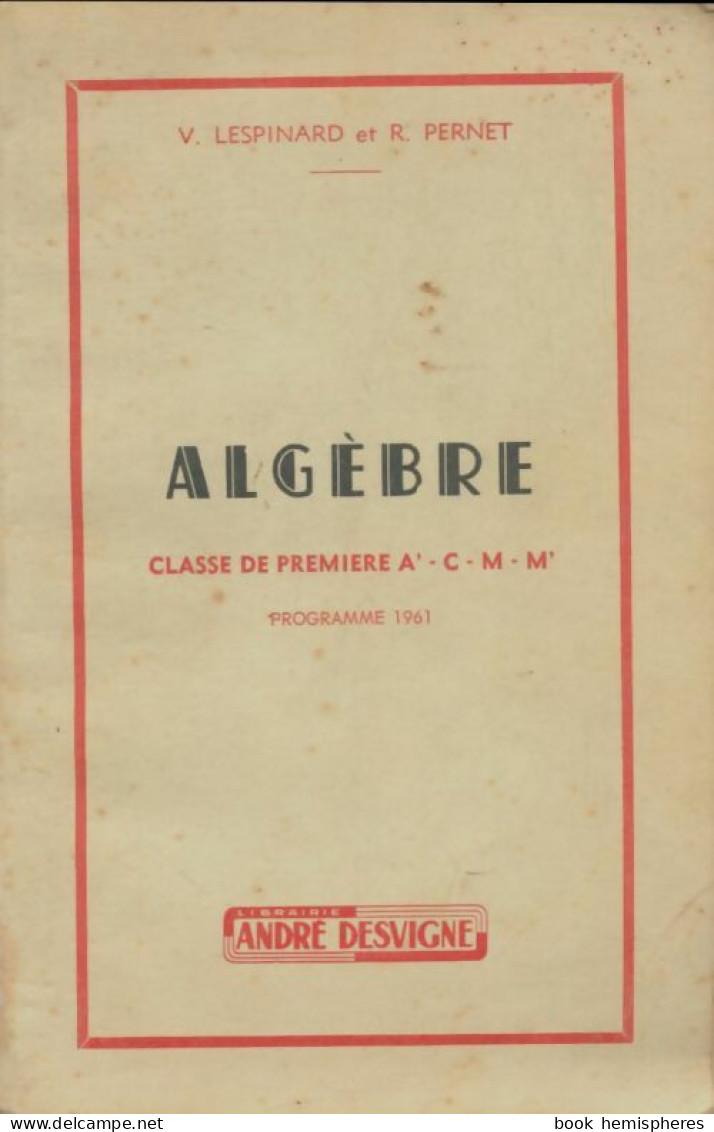 Algèbre Première A', C, M, M' (1961) De V. Lespinard - 12-18 Years Old