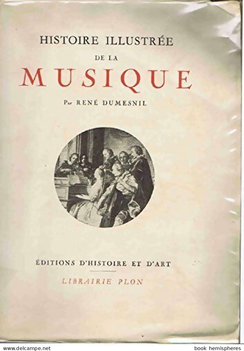 Histoire Illustrée De La Musique (1948) De René Dumesnil - Musique