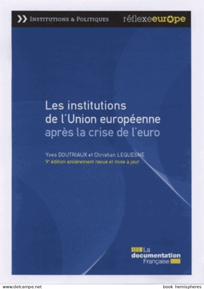 Les Institutions De L'Union Européenne Après La Crise De L'euro (2013) De Yves Doutriaux - Droit