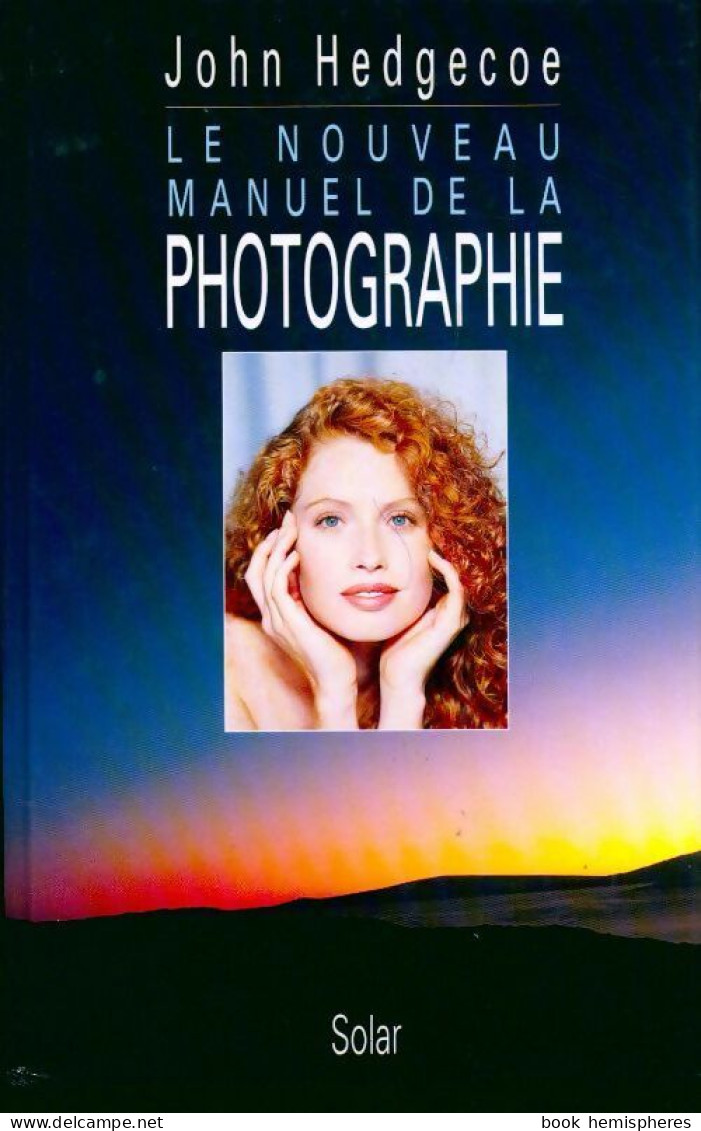 Le Nouveau Manuel De La Photographie (1994) De John Hedgecoe - Photographie