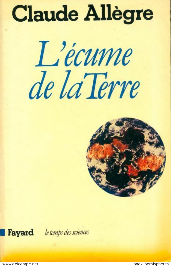 L'écume De La Terre (1986) De Claude Allègre - Géographie