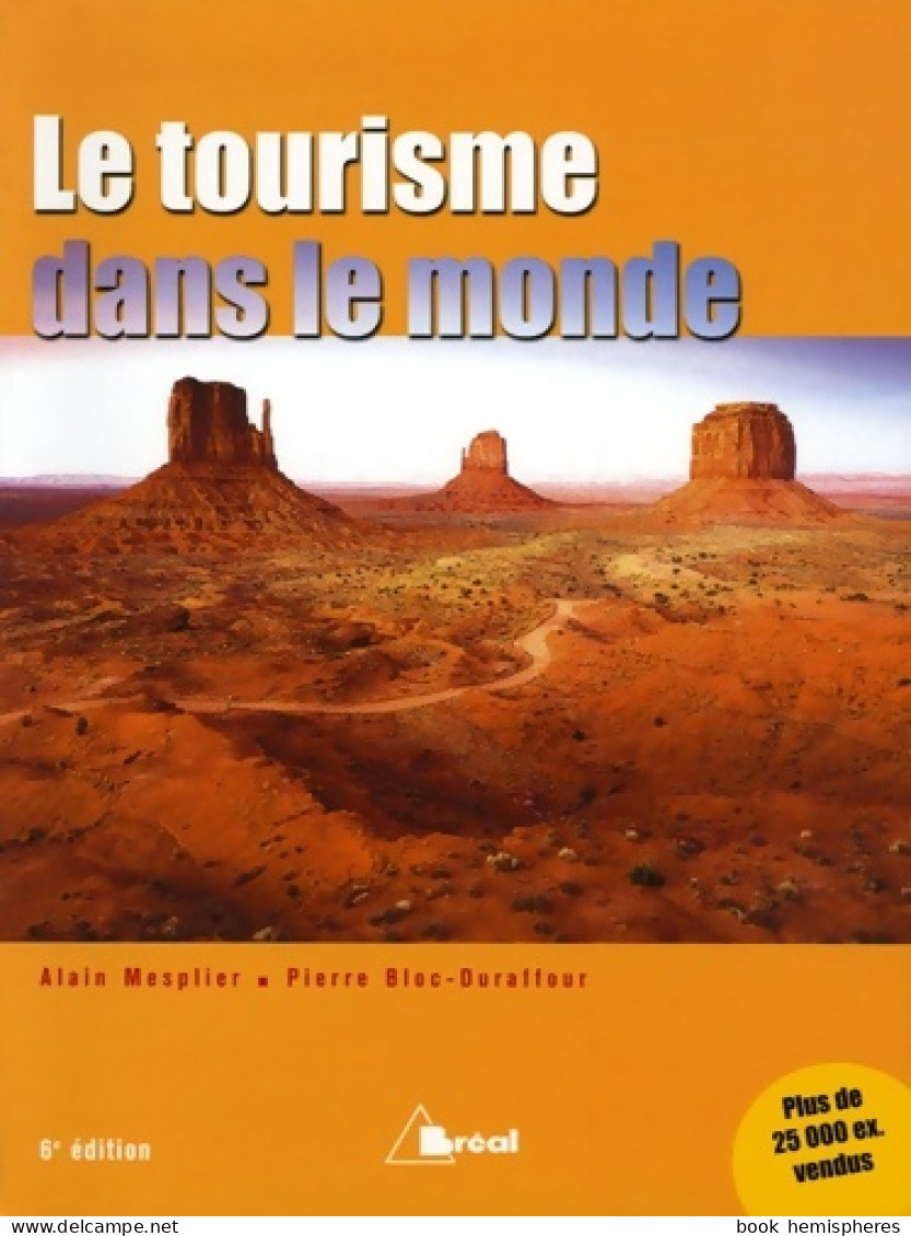Le Tourisme Dans Le Monde : 6e édition (2005) De Alain Mesplier - Géographie