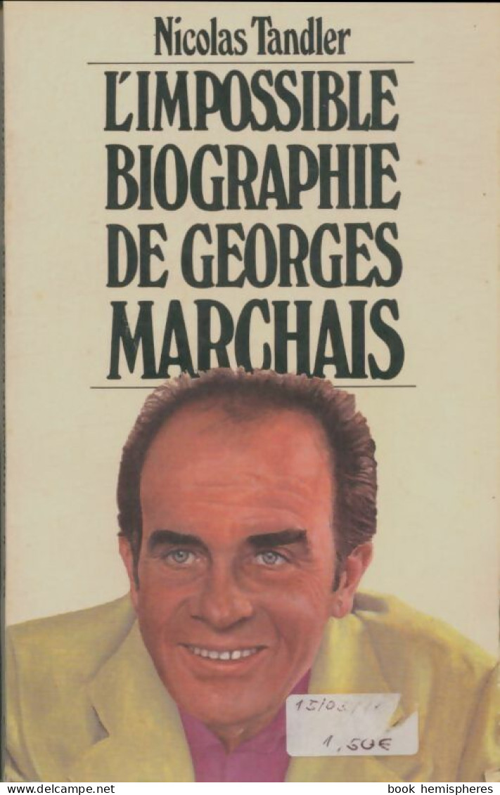 L'impossible Biographie De Georges Marchais (1980) De Nicolas Tandler - Politik