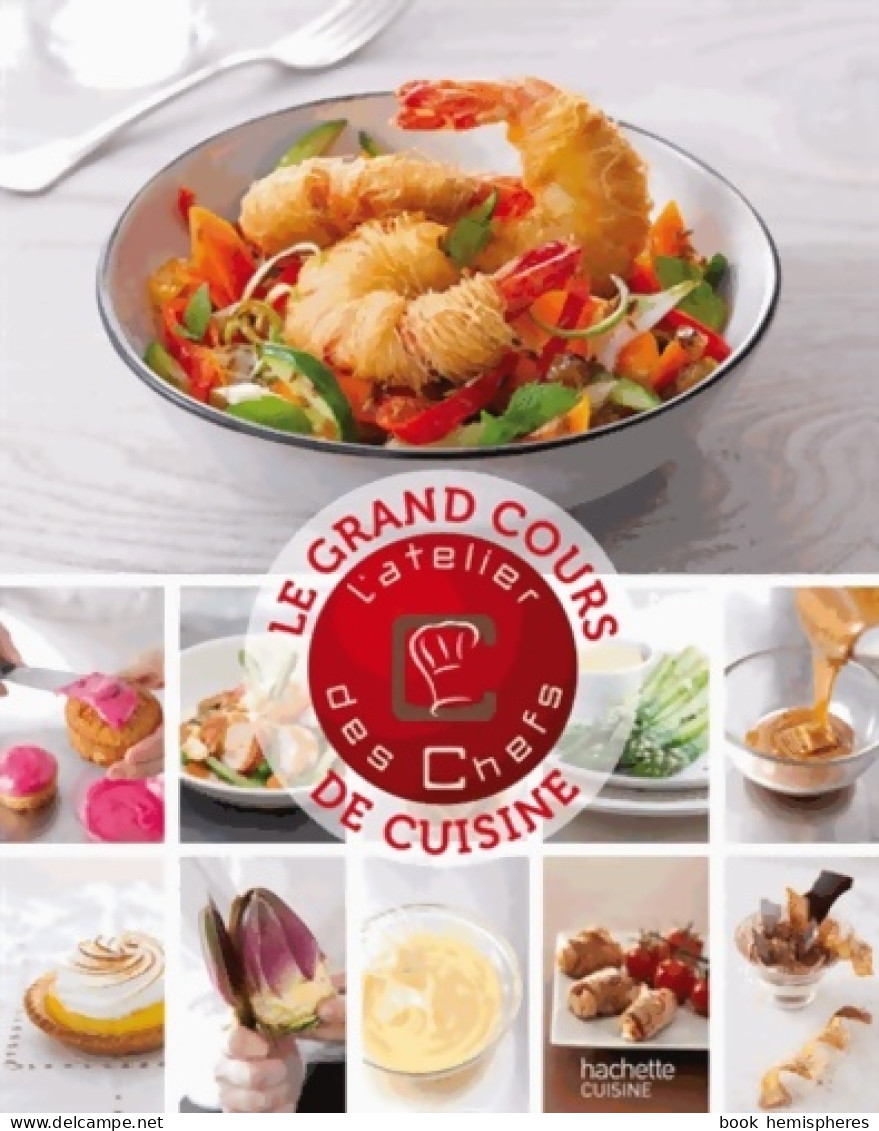 Le Grand Cours De Cuisine De L'Atelier Des Chefs (2013) De Collectif - Gastronomie