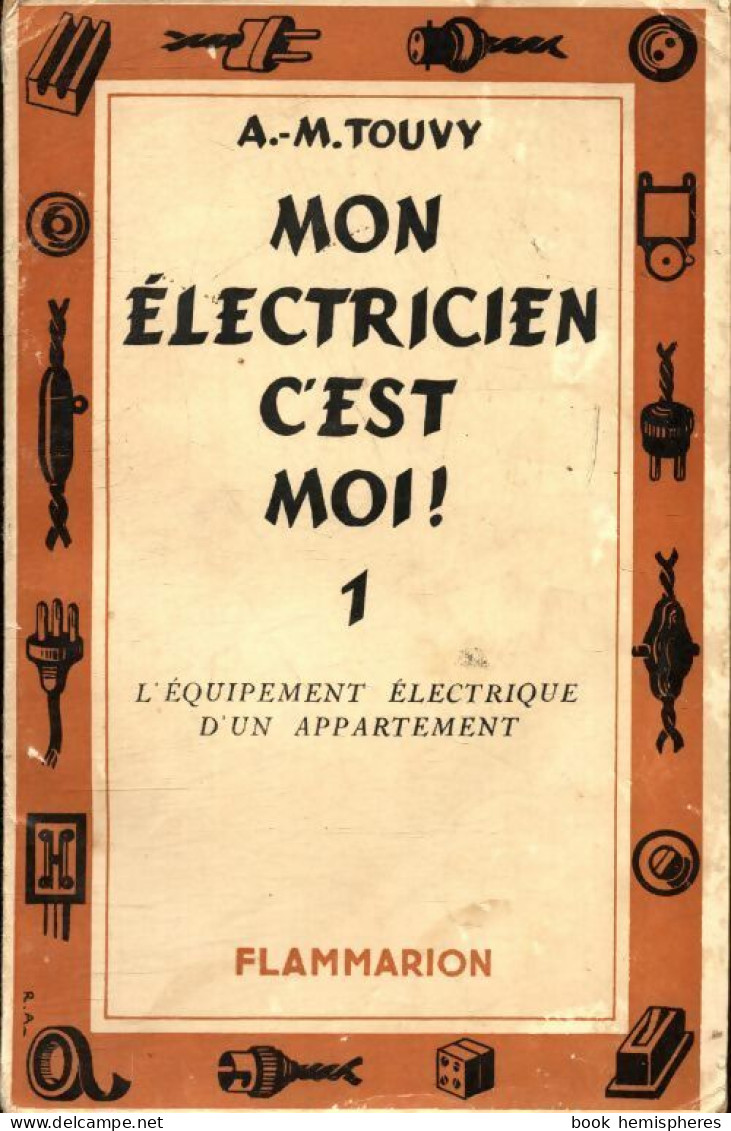 Mon électricien C'est Moi. Tome I (1941) De A-M Touvy - Bricolage / Technique