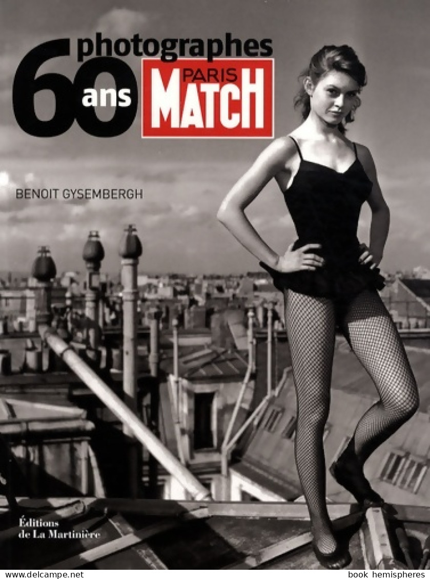 Paris Match 60 Ans 60 Photographes (2009) De Benoît Gysembergh - Art