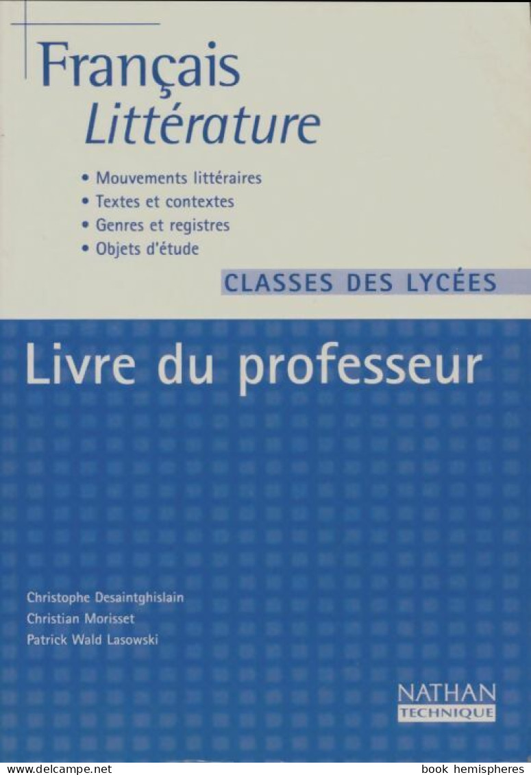Français Littérature Classes Des Lycées : Livre Du Professeur (2003) De Christophe Desaintghislain - 12-18 Jahre