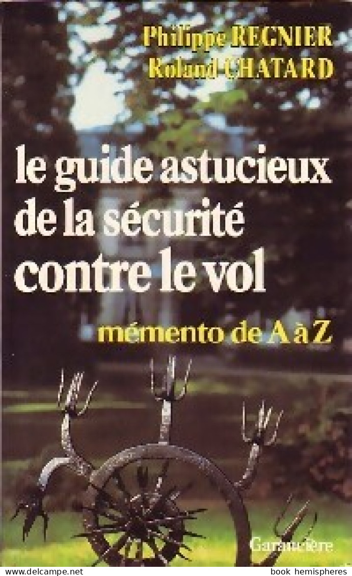 Le Guide Astucieux De La Sécurité Contre Le Vol (1986) De Roland Regnier - Autres & Non Classés