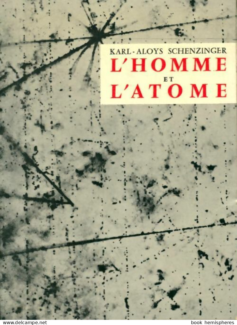 L'homme Et L'atome (1965) De Karl-Aloys Schenzinger - Sciences