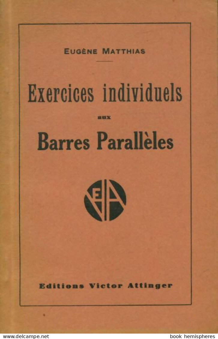 Exercices Individuels Aux Barres Parallèles (1912) De Eugène Matthias - Sport