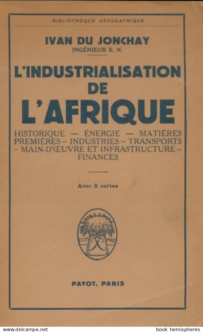 L'industrialisation De L'Afrique (1953) De Yvan Du Jonchay - Aardrijkskunde