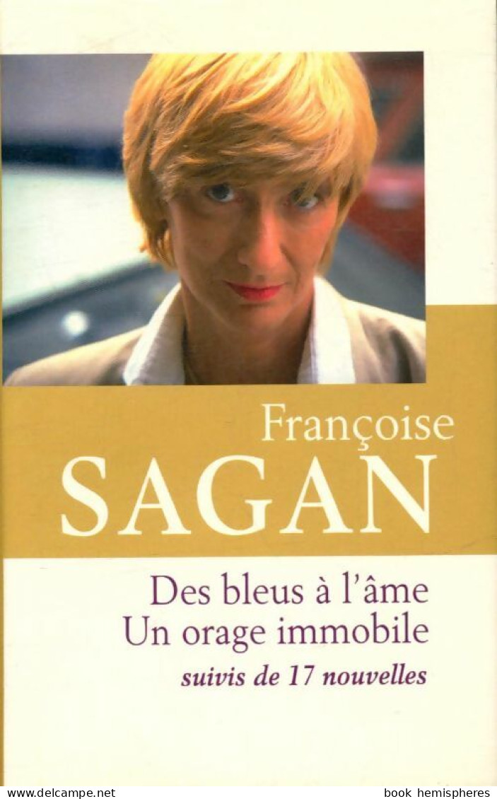 Des Bleus à L'âme - Un Orage Immobile Suivis De 17 Nouvelles (2012) De Françoise Sagan - Natuur