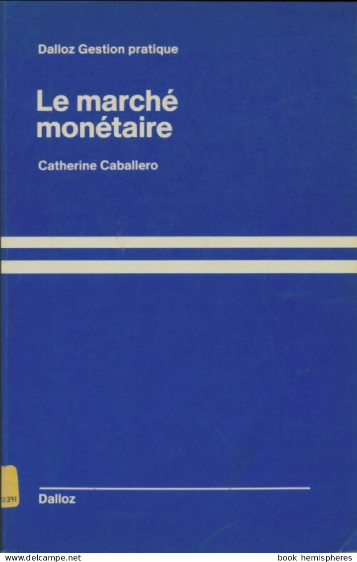 Le Marché Monétaire (1989) De Catherine Caballero - Economie