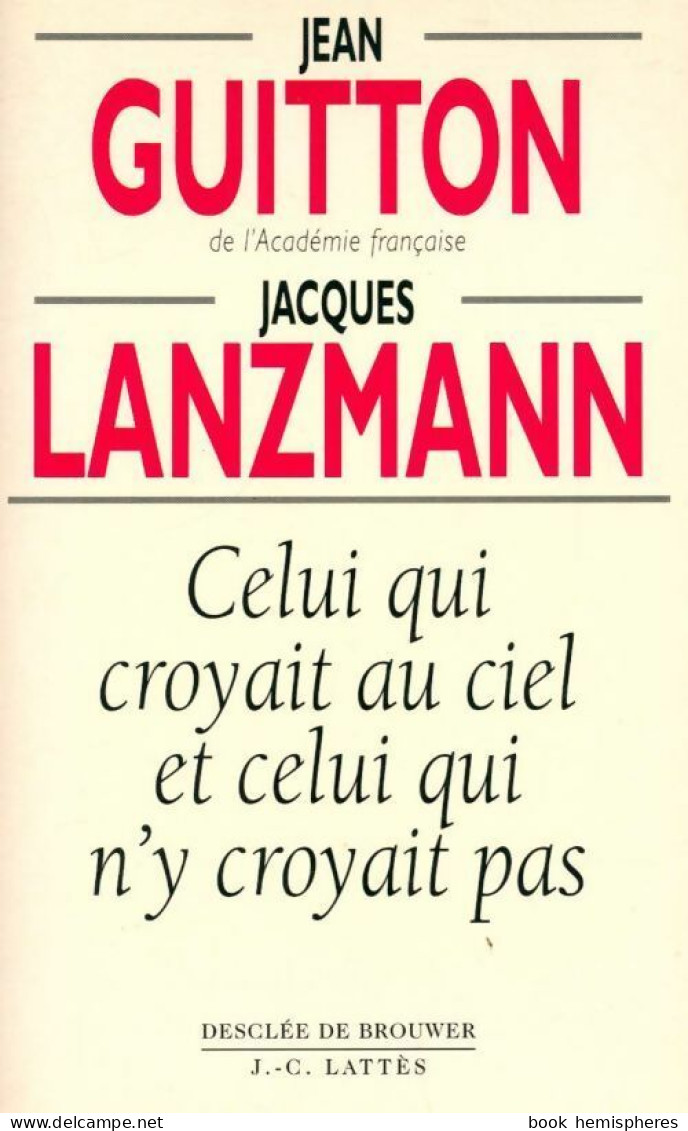 Celui Qui Croyait Au Ciel Et Celui Qui N'y Croyait Pas (1994) De Jean Guitton - Religion