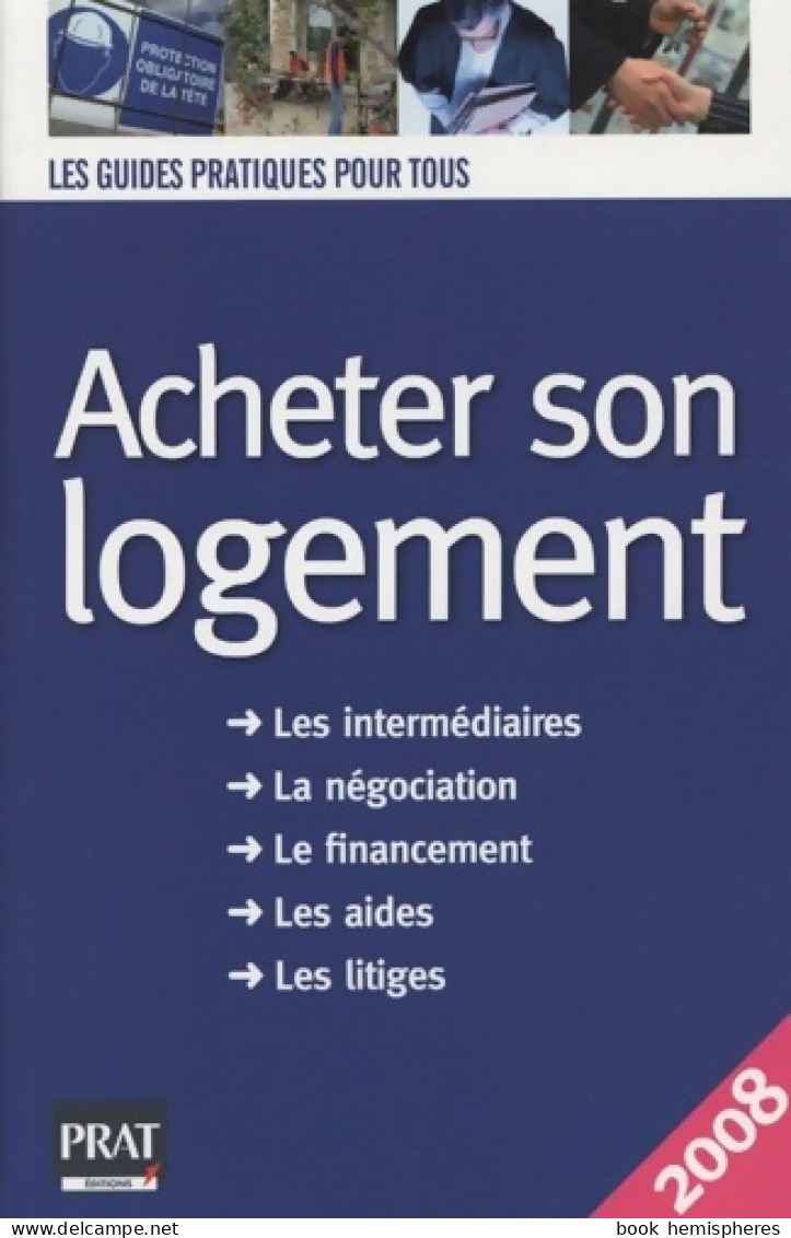 Acheter Son Logement : Le Guide Pratique (2008) De Catherine Doleux - Droit