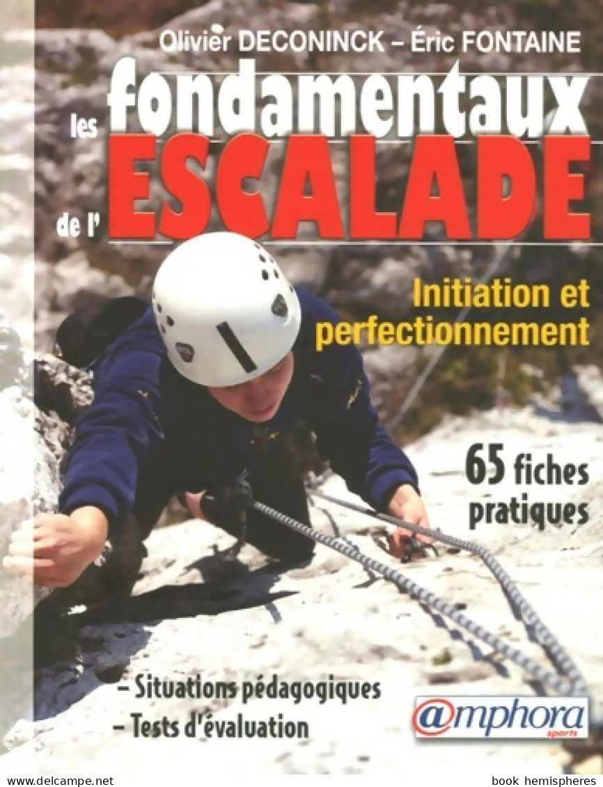 Les Fondamentaux De L'escalade : De L'initiation Au Perfectionnement (2008) De Olivier Deconinck - Sport