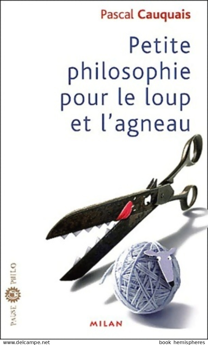 Petite Philosophie Du Loup Et De L'agneau (2004) De Pascal Cauquais - Psychologie/Philosophie