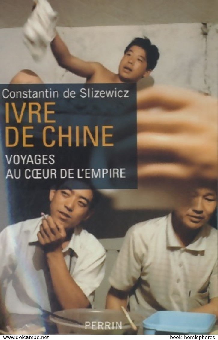 Ivre De Chine (2010) De Constantin De Slizewicz - Voyages