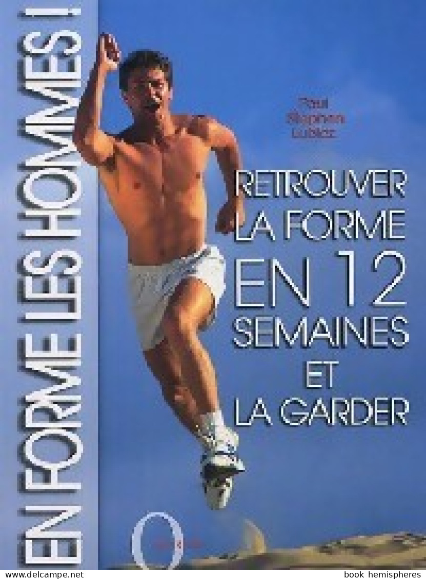 En Forme Les Hommes. Retrouver La Forme En 12 Semaines Et La Garder. (2005) De Paul Stephen Lubicz - Health