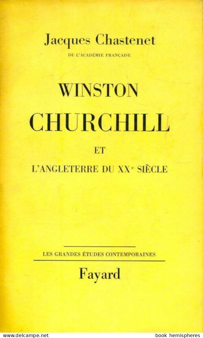 Winston Churchill Et L'Angleterre Du XXème Siècle (1961) De Jacques Chastenet - Biografie