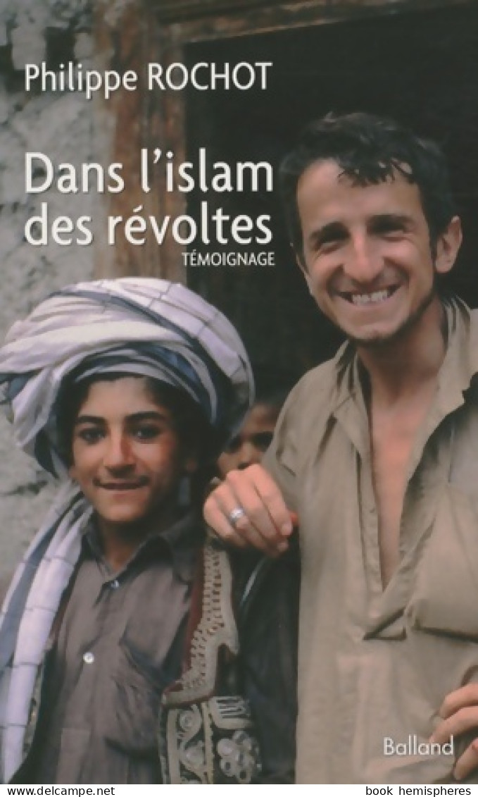 Dans L'islam Des Révoltes (2010) De Philippe Rochot - Politik