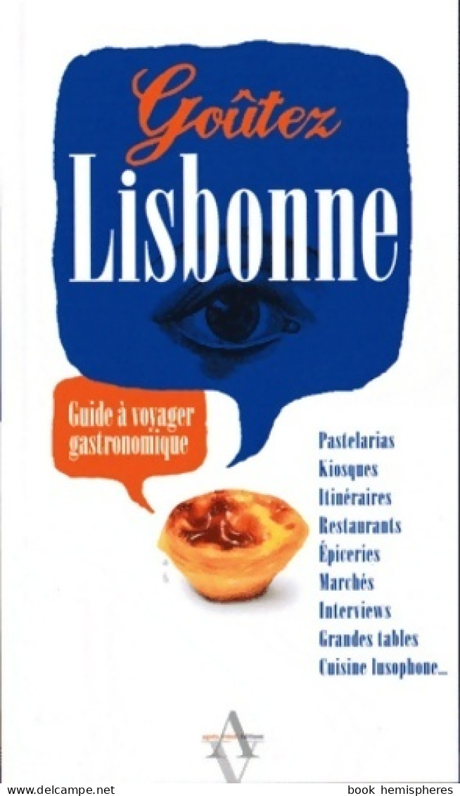 Goûtez Lisbonne : Guide à Voyager Gastronomique (2011) De Silvi De Almeida - Tourism