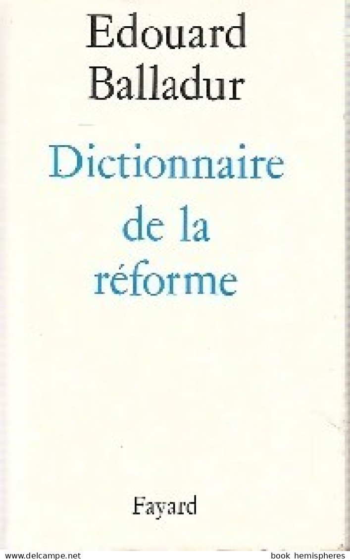 Dictionnaire De La Réforme (1992) De Edouard Balladur - Politique