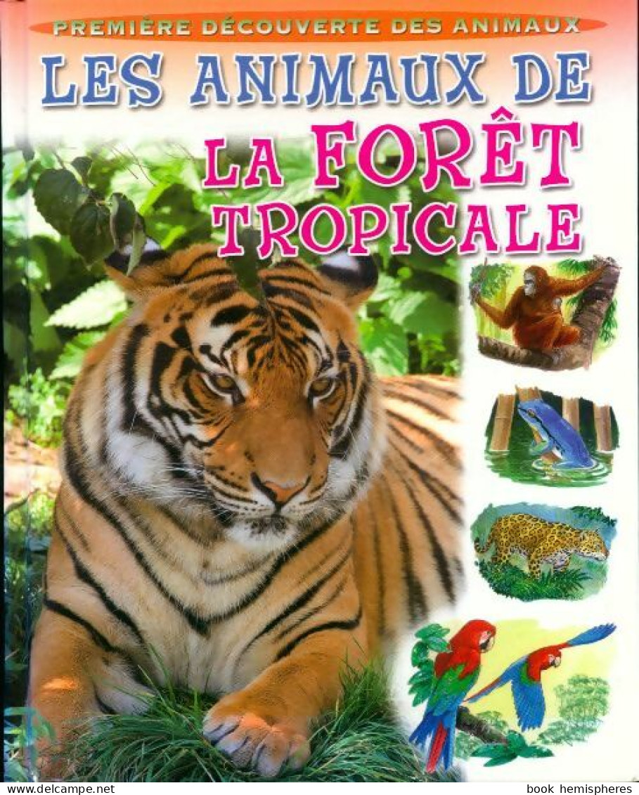 Les Animaux De La Forêt Tropicale (2009) De Geneviève De Becker - Dieren