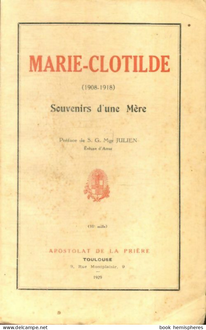 Marie-Clotilde 1908-1918 : Souvenirs D'une Mère (1929) De Inconnu - Religion