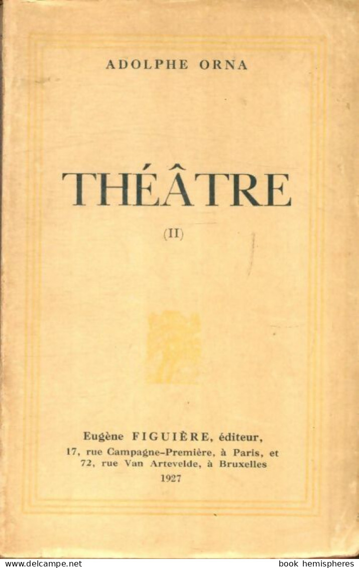 Théâtre Tome II (1927) De Adolphe Orna - Otros & Sin Clasificación