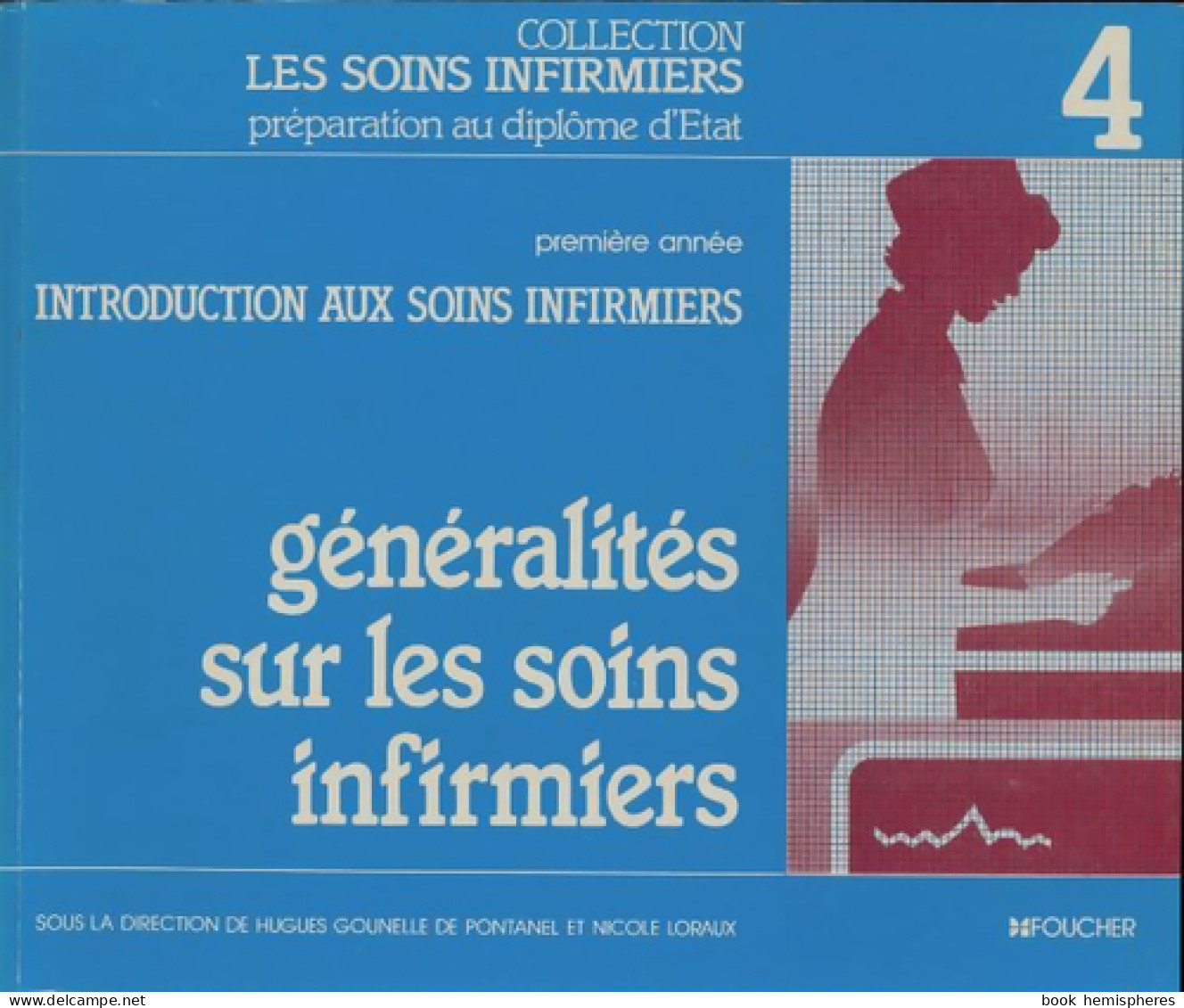 Introduction Aux Soins Infirmier 1re Année : Généralités Des Soins Infirmiers (1984) De Hugues Gounelle D - 18+ Years Old