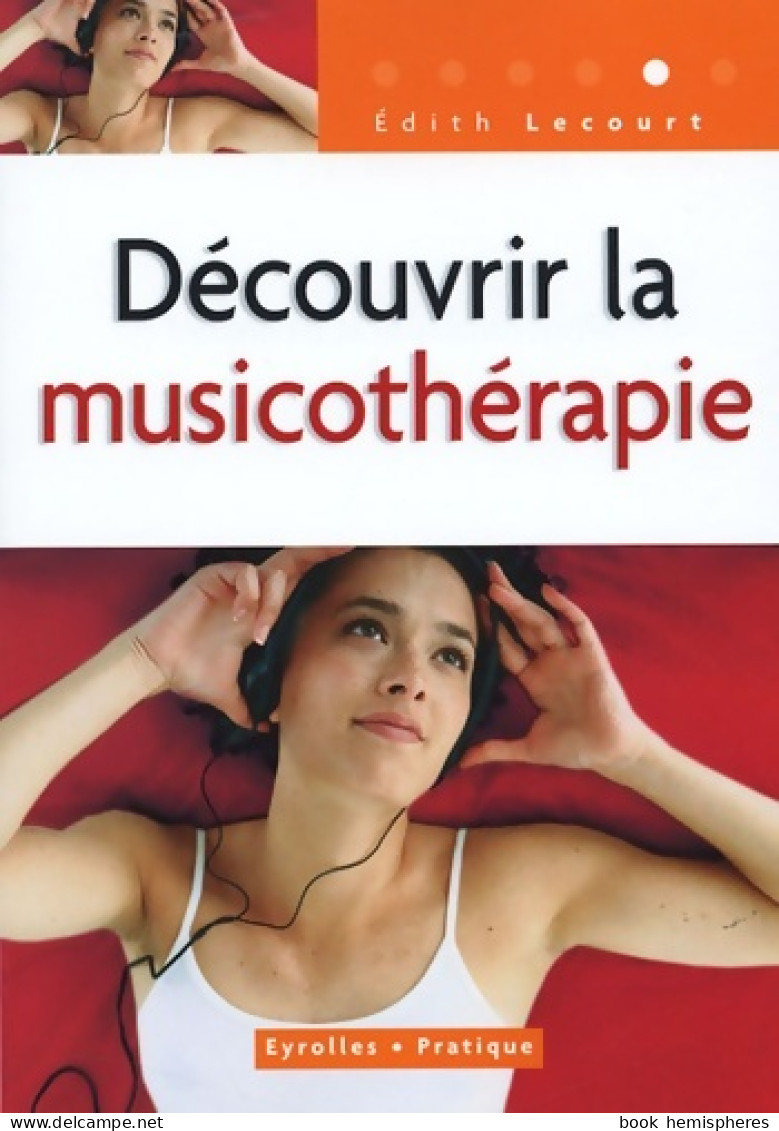 Découvrir La Musicothérapie (2005) De Edith Lecourt - Health