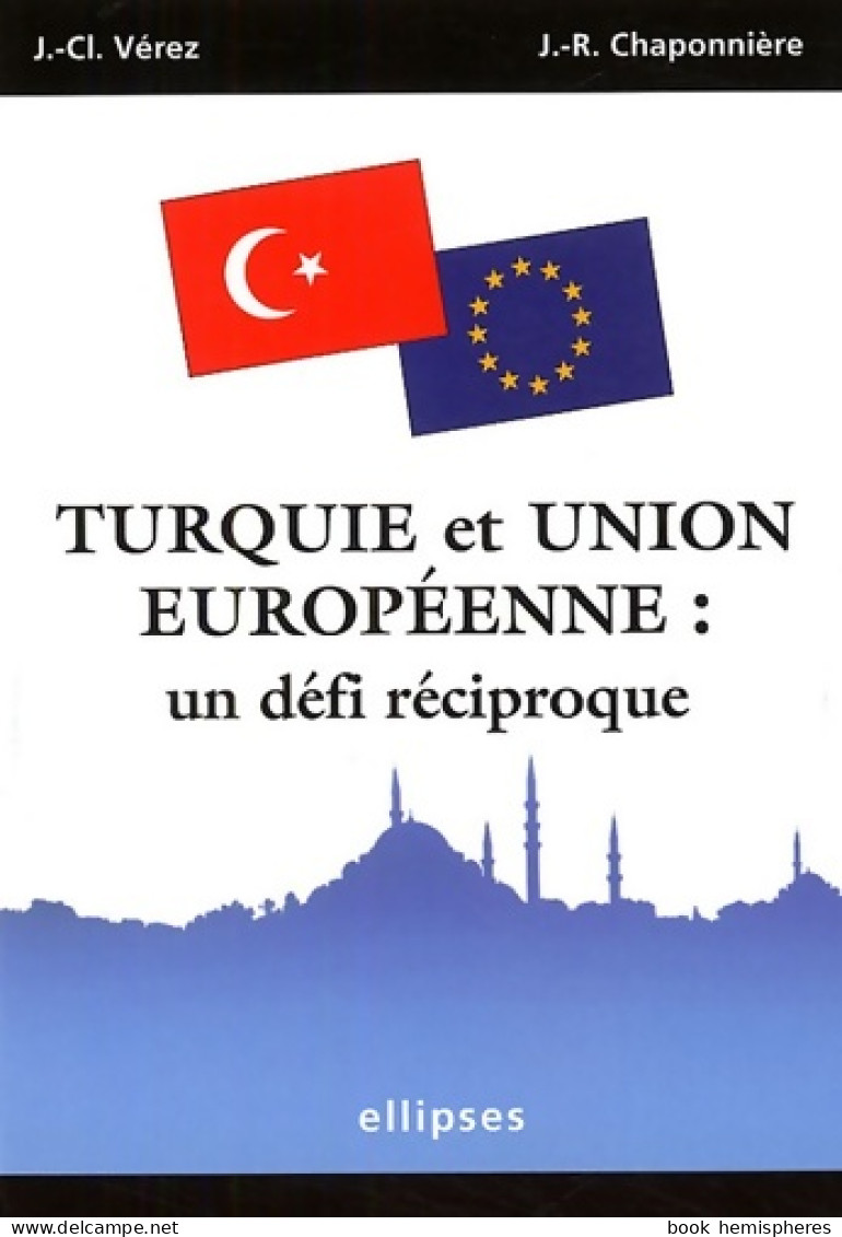 Turquie Et Union Européenne : Un Défi Réciproque (2005) De Jean-Claude Vérez - Handel