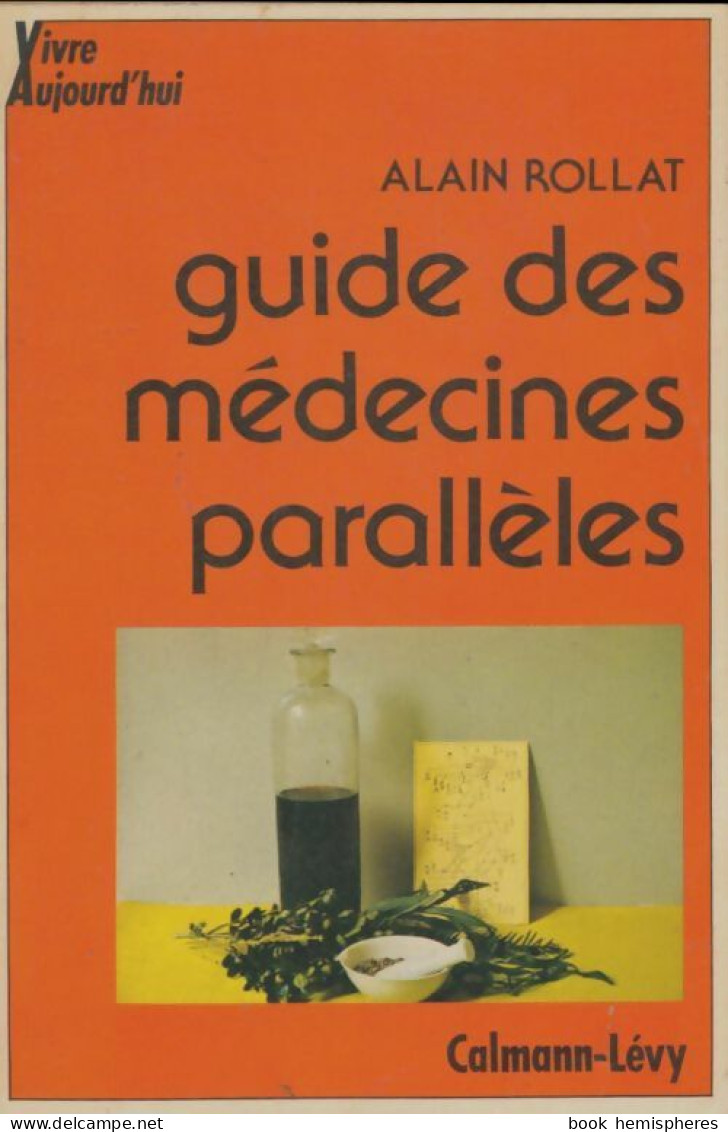 Guide Des Médecines Parallèles (1973) De Alain Rollat - Health