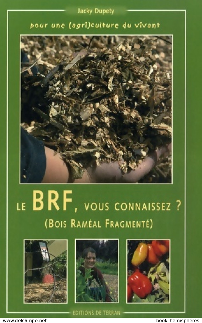 Le BRF Vous Connaissez ? : Pour Une Culture Du Vivant (2007) De Jacky Dupéty - Natuur