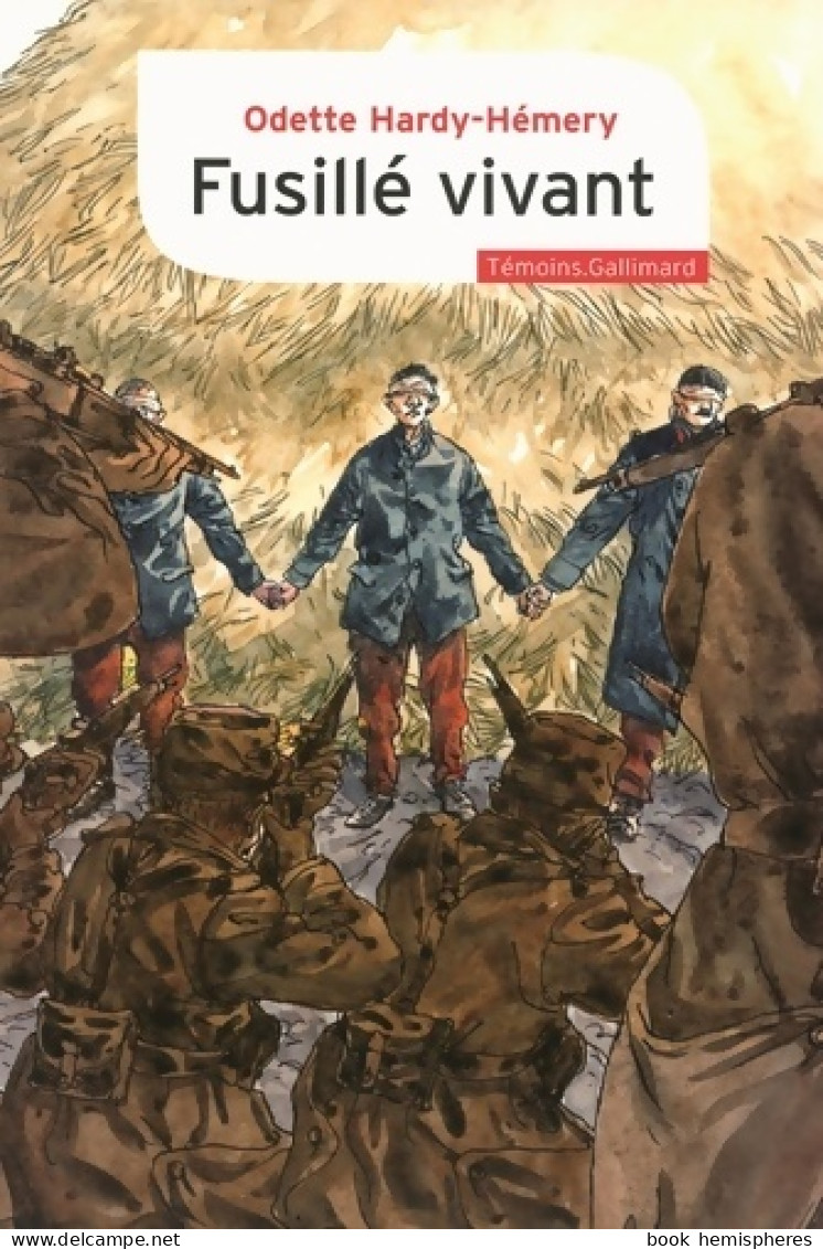Fusillé Vivant (2012) De Odette Hardy-Hémery - War 1914-18