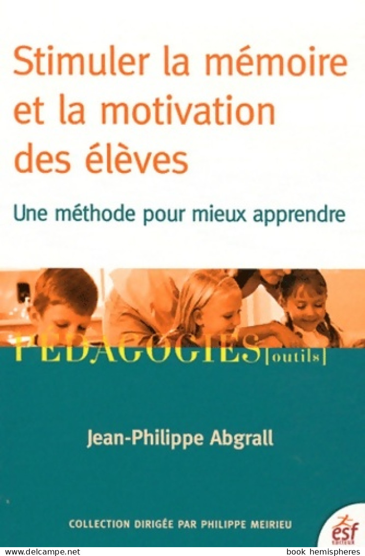 Stimuler La Mémoire Et La Motivation Des élèves (2012) De ABGRALL Jean-Philippe - Sin Clasificación