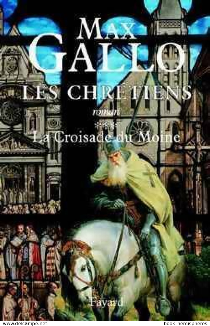 Les Chrétiens Tome III : La Croisade Du Moine (2002) De Max Gallo - Storici