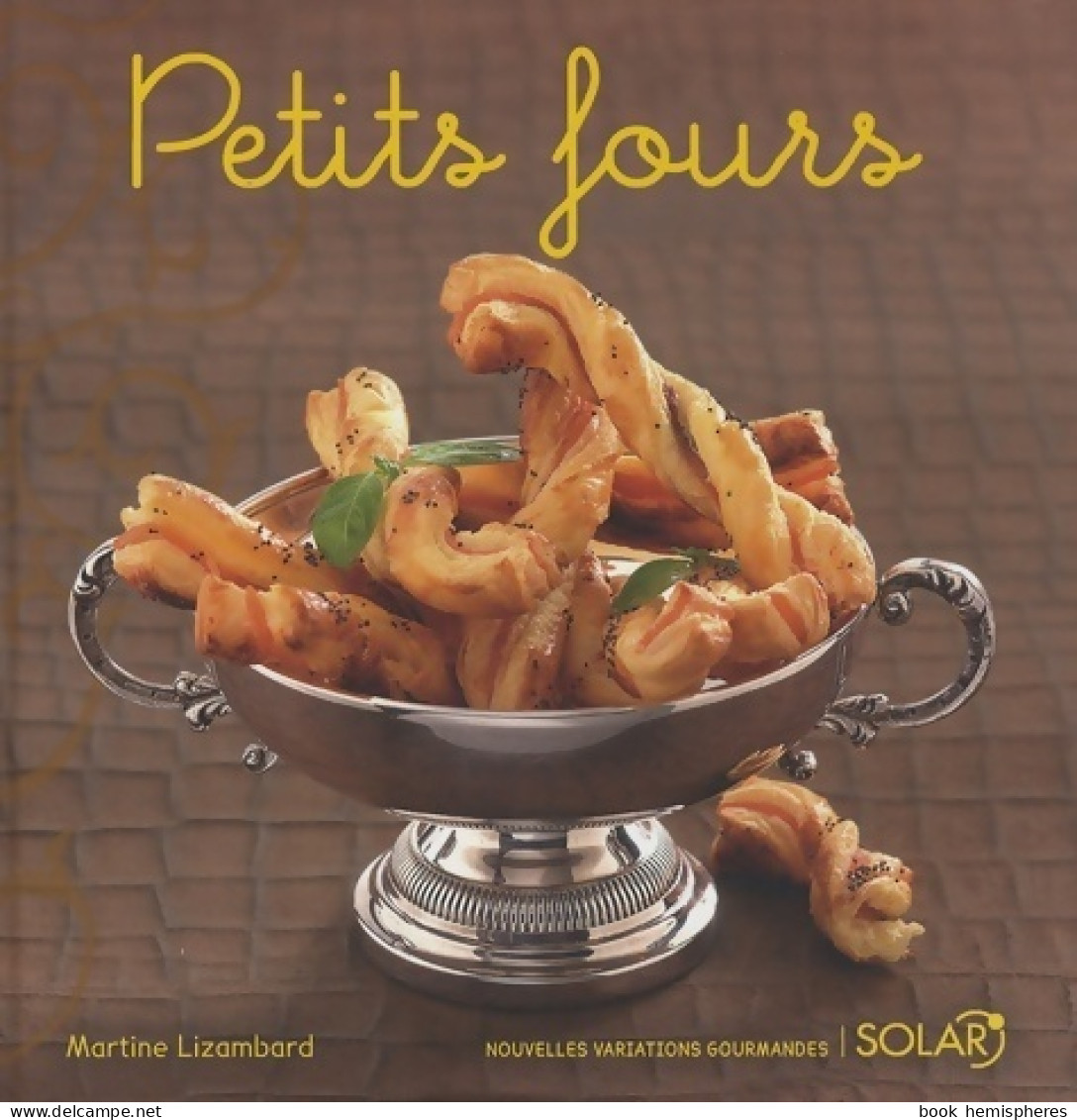 Petits Fours Nouvelle édition (2008) De Martine Lizambard - Gastronomie
