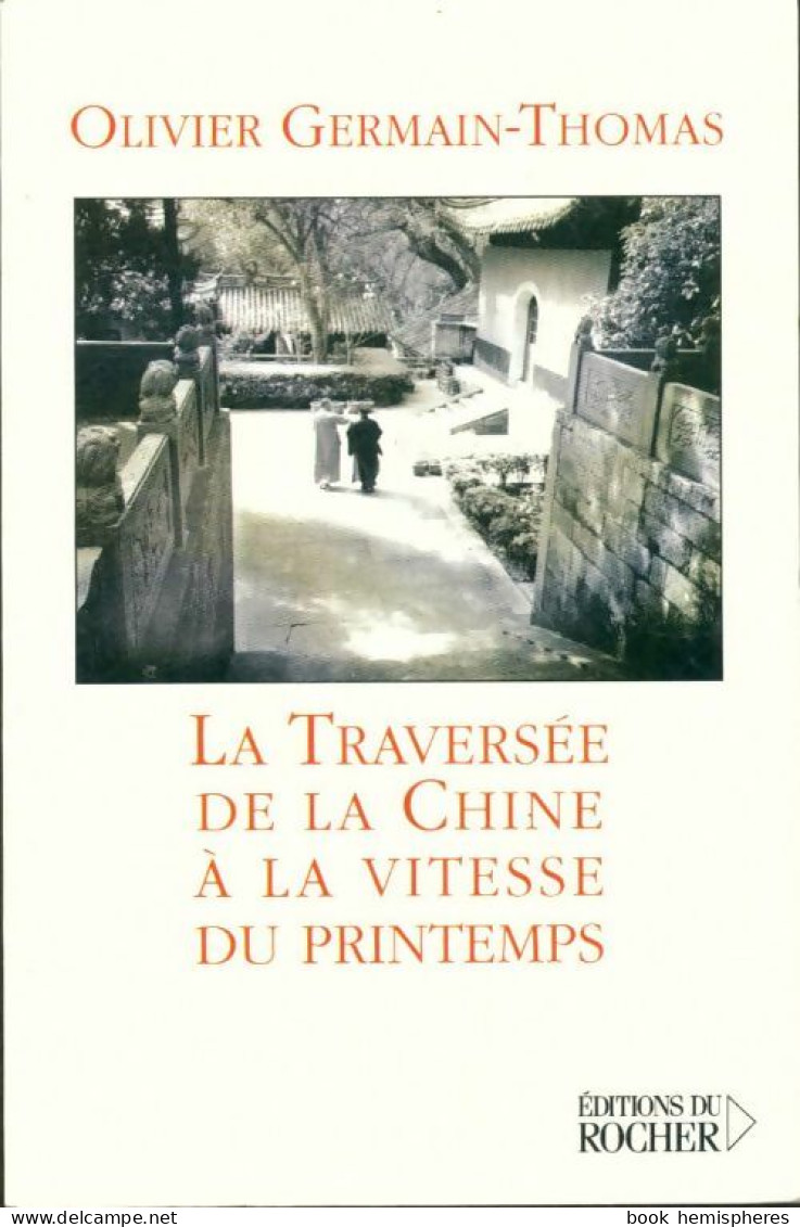 La Traversée De La Chine à La Vitesse Du Printemps (2003) De Olivier Germain-Thomas - Reisen